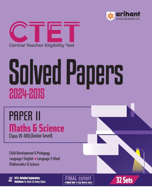 Arihant CTET Solved Papers (Central Teacher Eligibility Test) Paper 2 for (Class VI-VIII) Junior Level | Solved Papers 2024-2025 with | Detailed Explanatory Solutions | 32 Sets of CTET Solver Papers