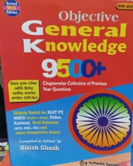 OBJECTIVE GENERAL KNOWLEDGE [9TH EDITION] 9500+ CHAPTERWISE COLLECTION OF PREVIOUS BY NITISH GHOSH