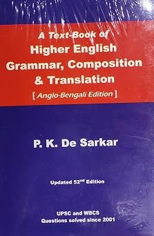 A TEXT BOOK OF HIGHER ENGLISH GRAMMAR, COMPOSITION & TRANSLATION (ANGLO BENGALI ) by P.K.DE SARKAR (Author)